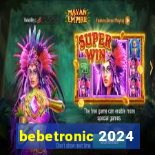 bebetronic 2024