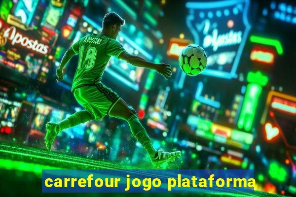 carrefour jogo plataforma