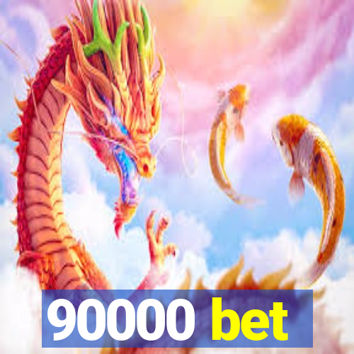 90000 bet