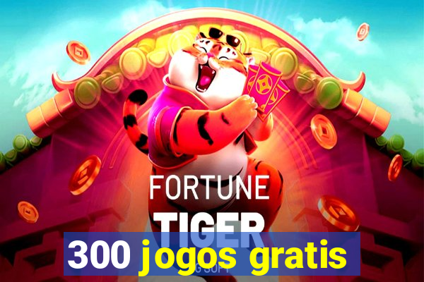 300 jogos gratis