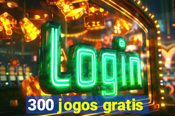 300 jogos gratis