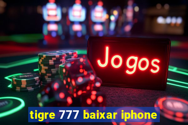 tigre 777 baixar iphone