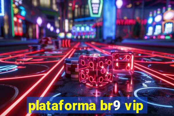 plataforma br9 vip