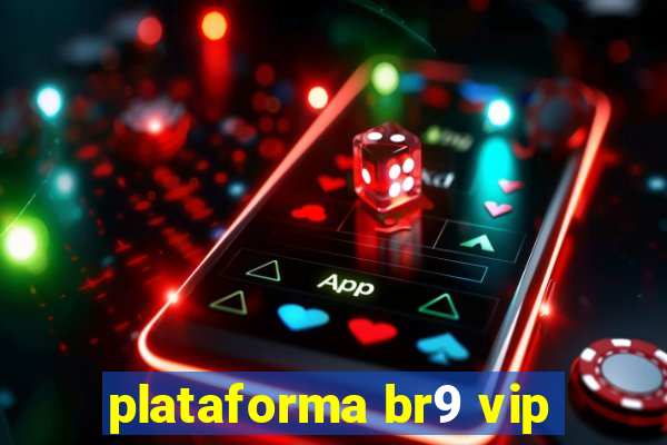 plataforma br9 vip