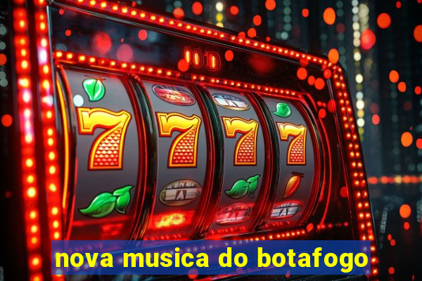 nova musica do botafogo