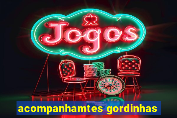 acompanhamtes gordinhas