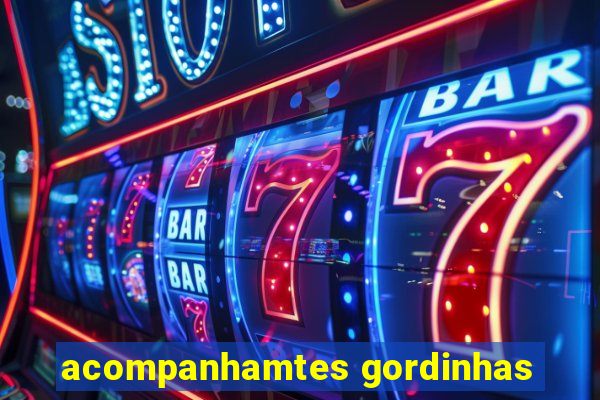 acompanhamtes gordinhas