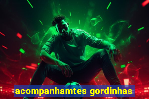 acompanhamtes gordinhas