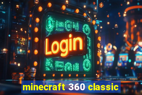 minecraft 360 classic