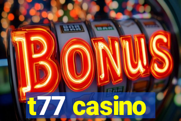 t77 casino