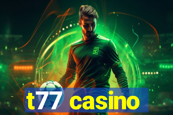 t77 casino