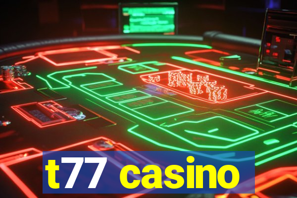 t77 casino