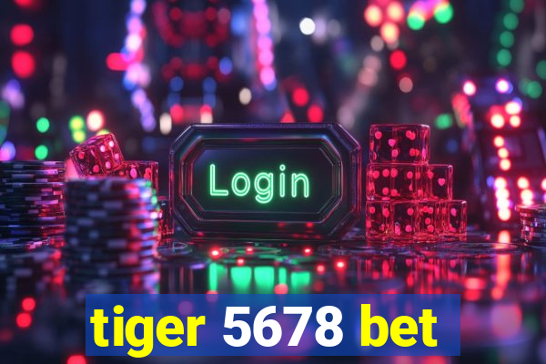 tiger 5678 bet