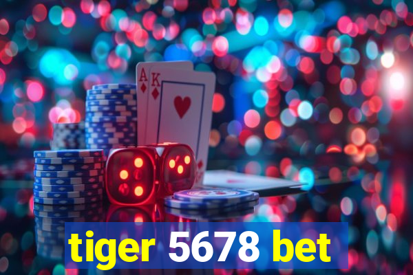 tiger 5678 bet