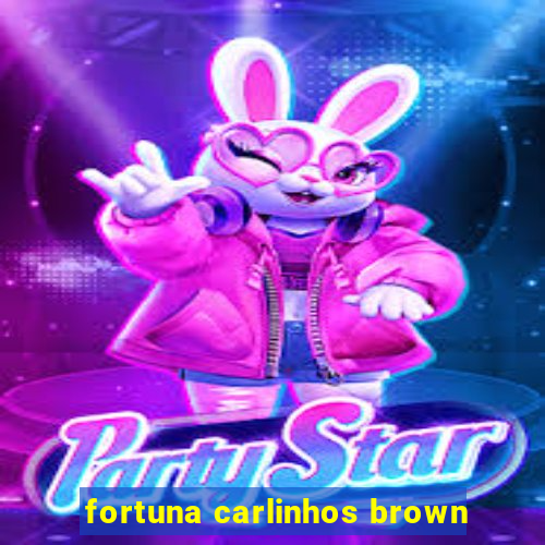 fortuna carlinhos brown