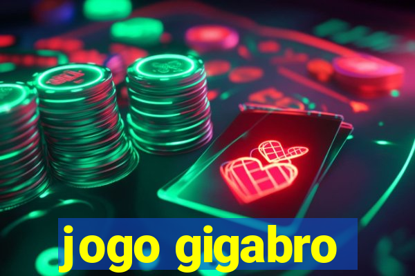 jogo gigabro