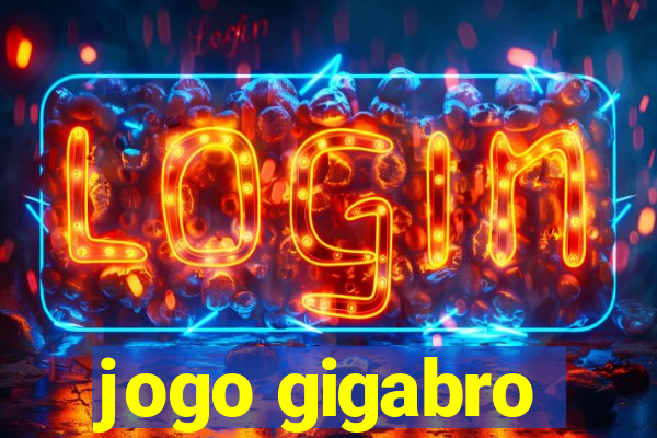 jogo gigabro