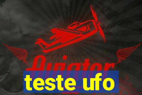 teste ufo