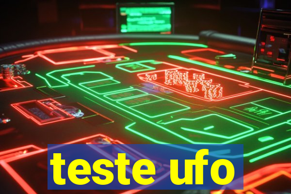 teste ufo