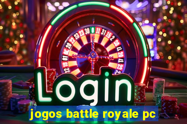 jogos battle royale pc