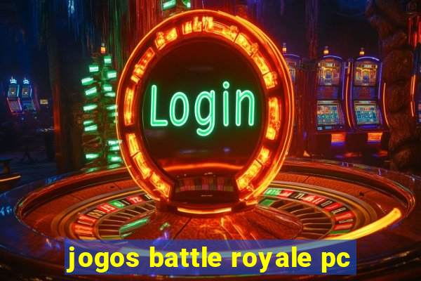 jogos battle royale pc