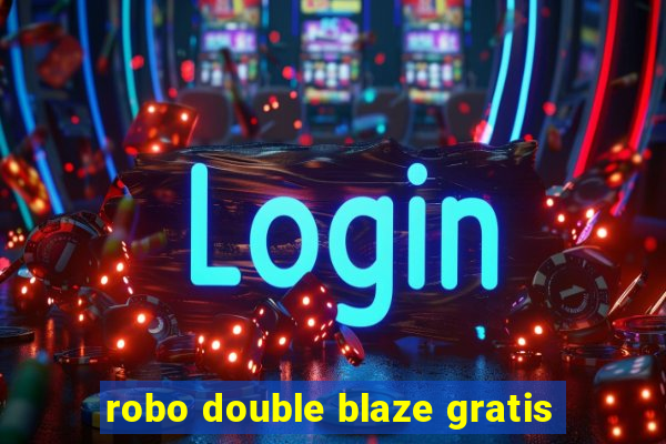 robo double blaze gratis