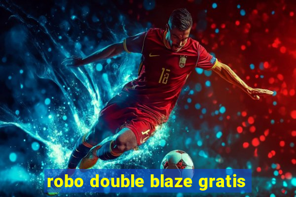 robo double blaze gratis