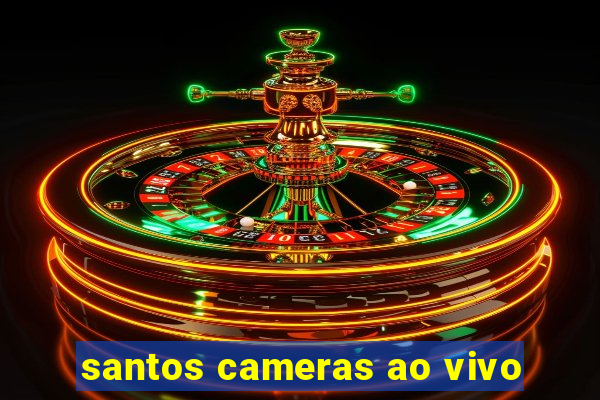 santos cameras ao vivo