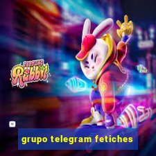 grupo telegram fetiches