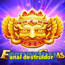 anal destruidor