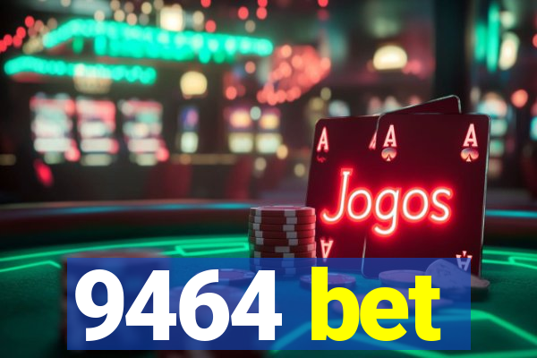 9464 bet