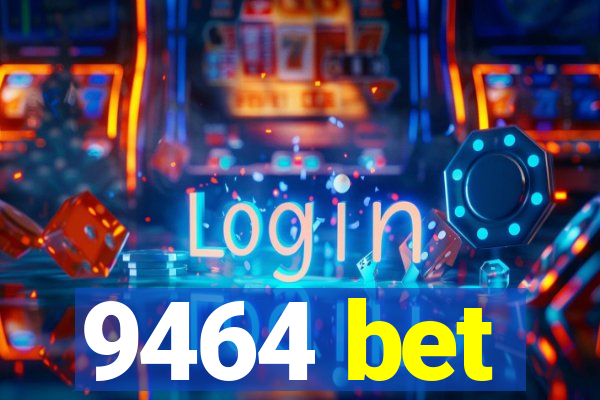 9464 bet