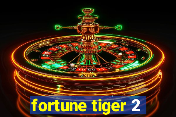 fortune tiger 2