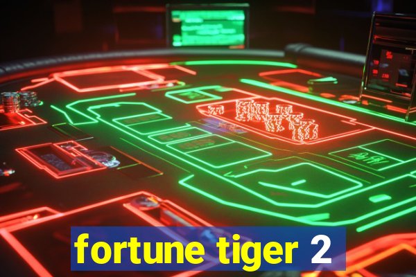 fortune tiger 2