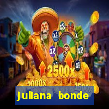 juliana bonde mostra tudo