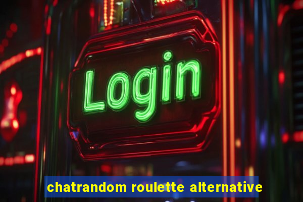 chatrandom roulette alternative