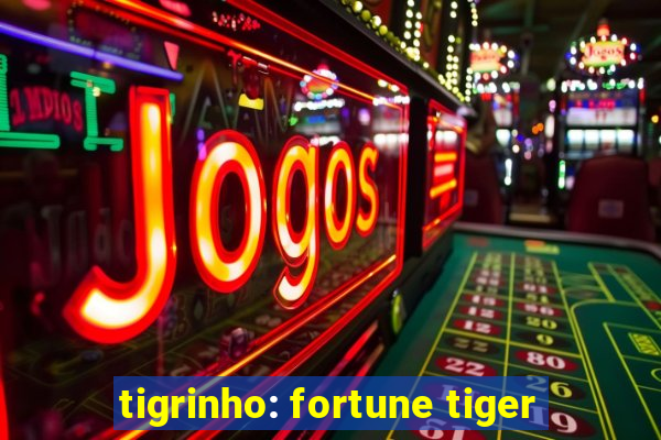 tigrinho: fortune tiger