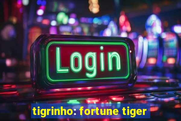 tigrinho: fortune tiger