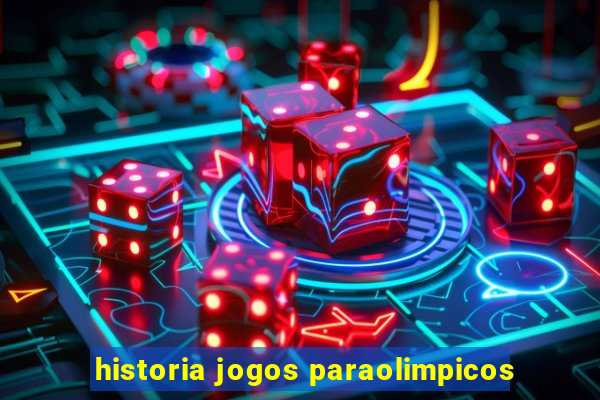 historia jogos paraolimpicos