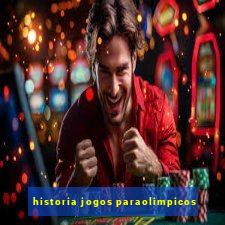 historia jogos paraolimpicos