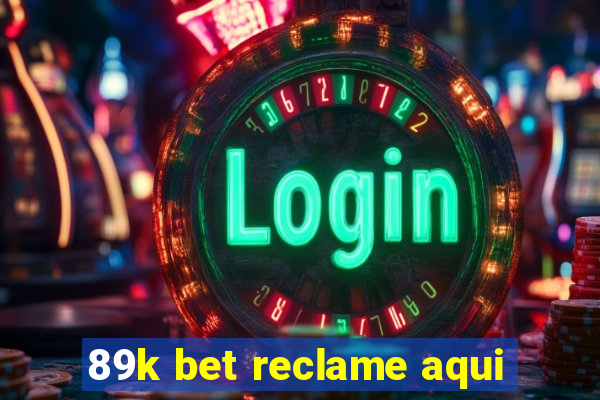 89k bet reclame aqui