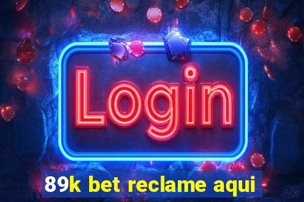 89k bet reclame aqui