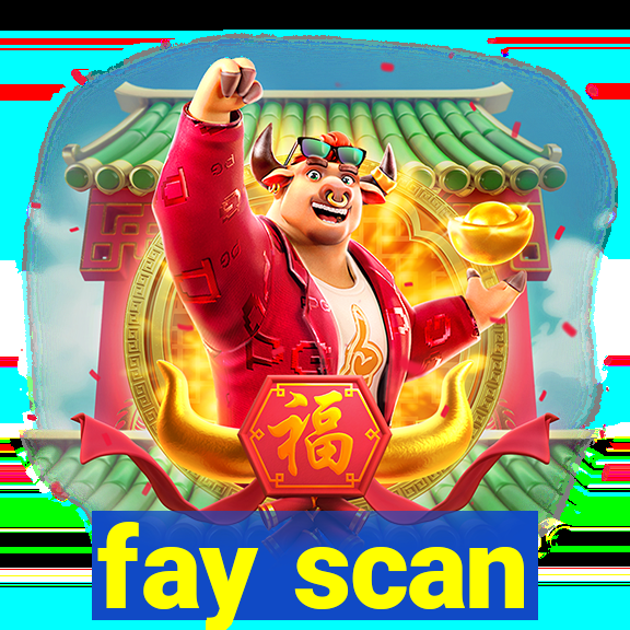 fay scan