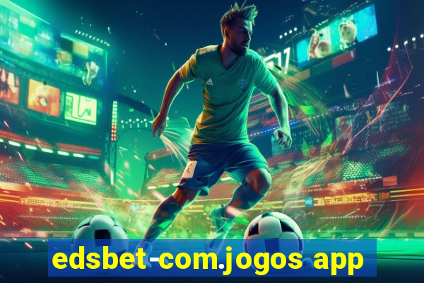 edsbet-com.jogos app