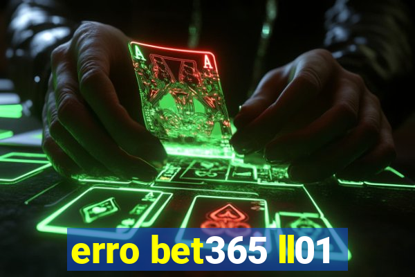 erro bet365 ll01