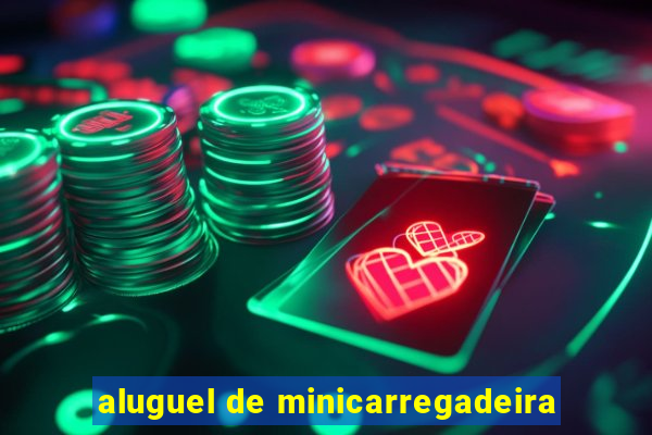 aluguel de minicarregadeira