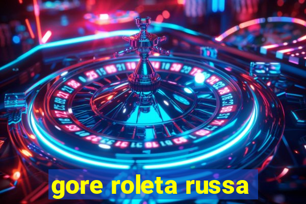 gore roleta russa