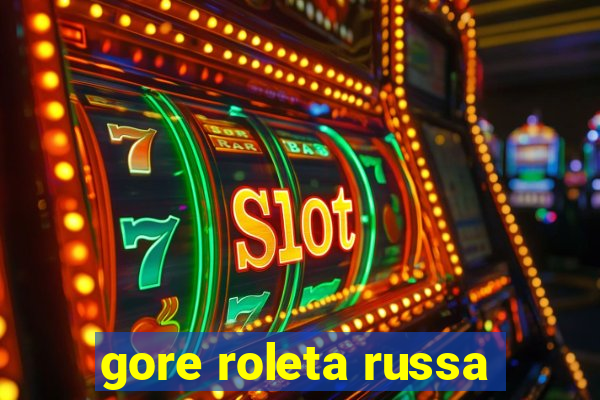 gore roleta russa