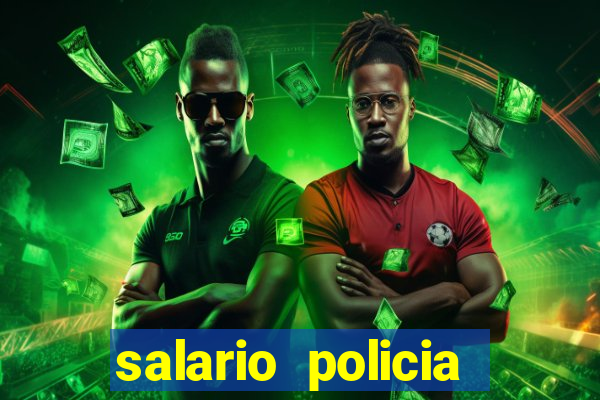 salario policia civil ba