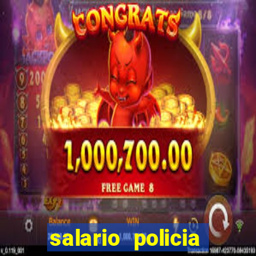 salario policia civil ba